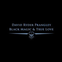DAVID RYDER PRANGLEY - BLACK MAGIC & TRUE LOVE