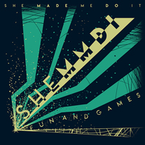 SHEMMDI (SHE MADE ME DO IT) - FUN AND GAMES
