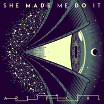 SHE MADE ME DO IT - ARTIFICIAL EP