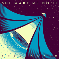 SHE MADE ME DO IT - FREE AGAIN