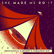 SHE MADE ME DO IT - FREE AGAIN (MECHANICAL CABARET'S FABULOUS MIX)
