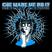 SHE MADE ME DO IT - T-SHIRT