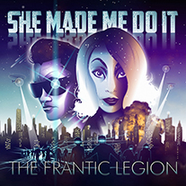 SHE MADE ME DO IT - THE FRANTIC LEGION (COVER)